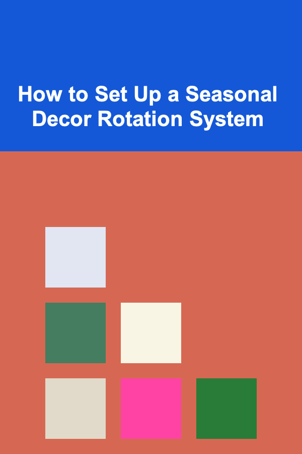 How to Set Up a Seasonal Decor Rotation System