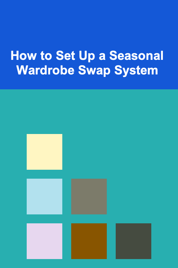 How to Set Up a Seasonal Wardrobe Swap System