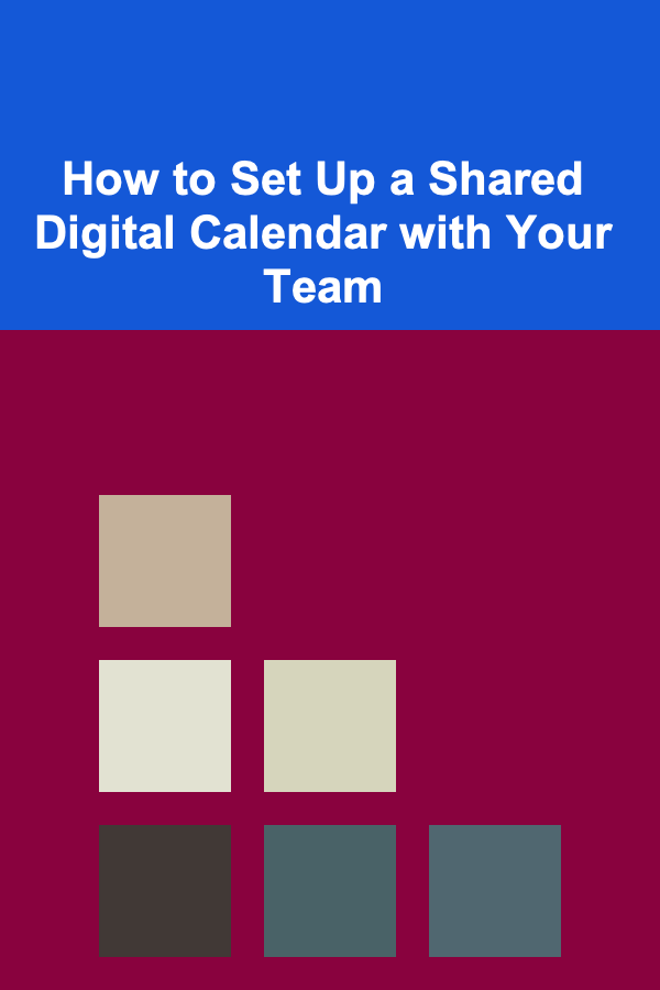 How to Set Up a Shared Digital Calendar with Your Team