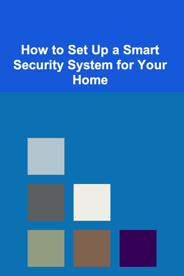 How to Set Up a Smart Security System for Your Home