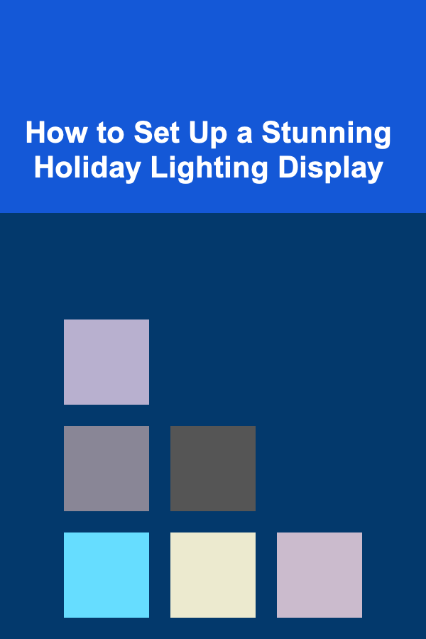 How to Set Up a Stunning Holiday Lighting Display