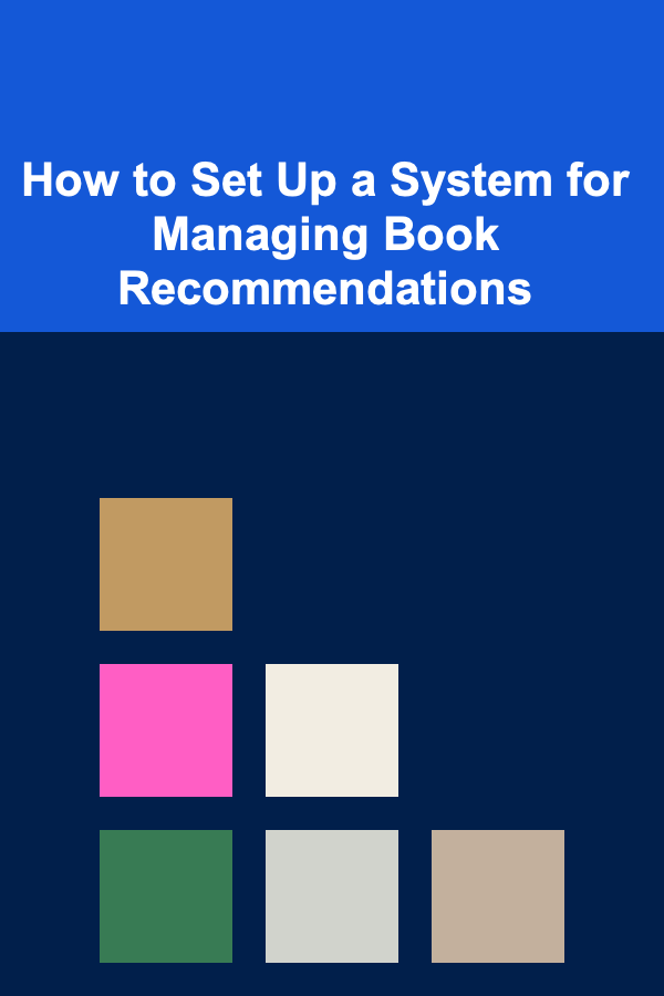 How to Set Up a System for Managing Book Recommendations