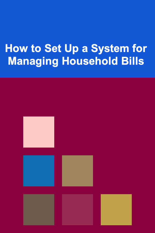 How to Set Up a System for Managing Household Bills