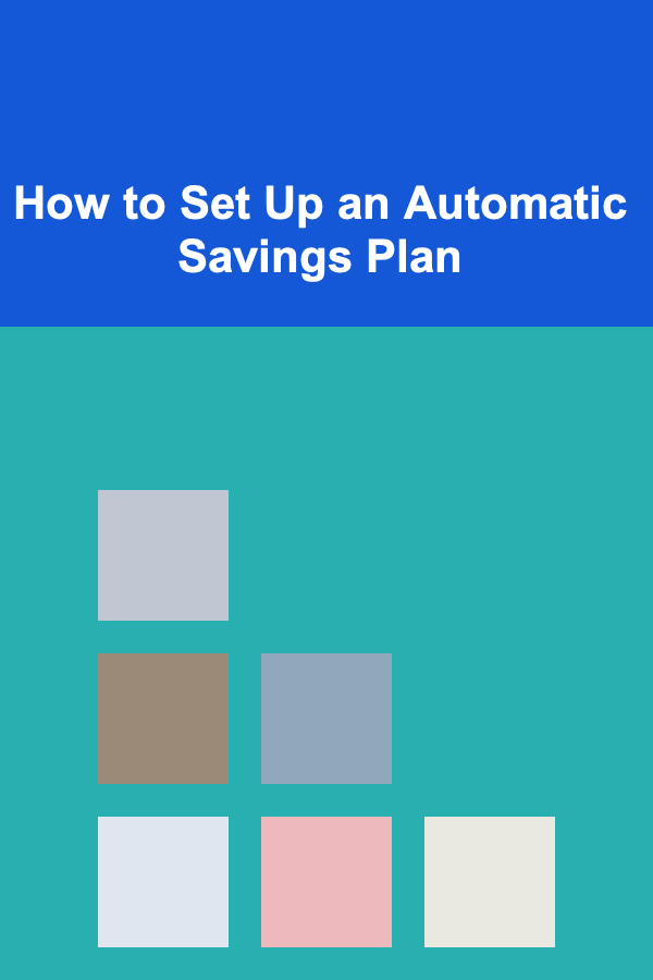How to Set Up an Automatic Savings Plan