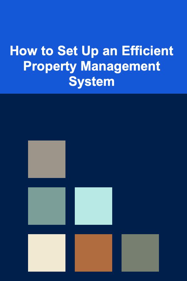 How to Set Up an Efficient Property Management System