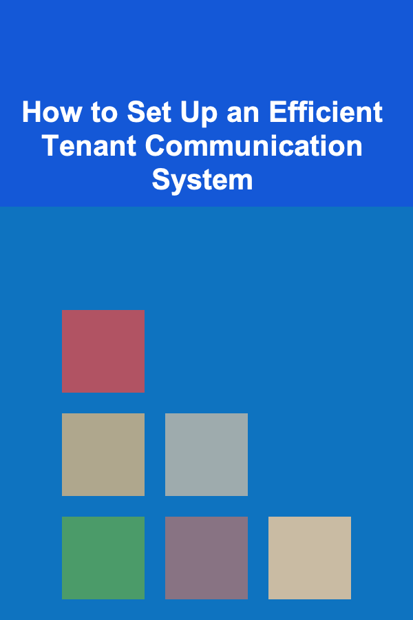 How to Set Up an Efficient Tenant Communication System