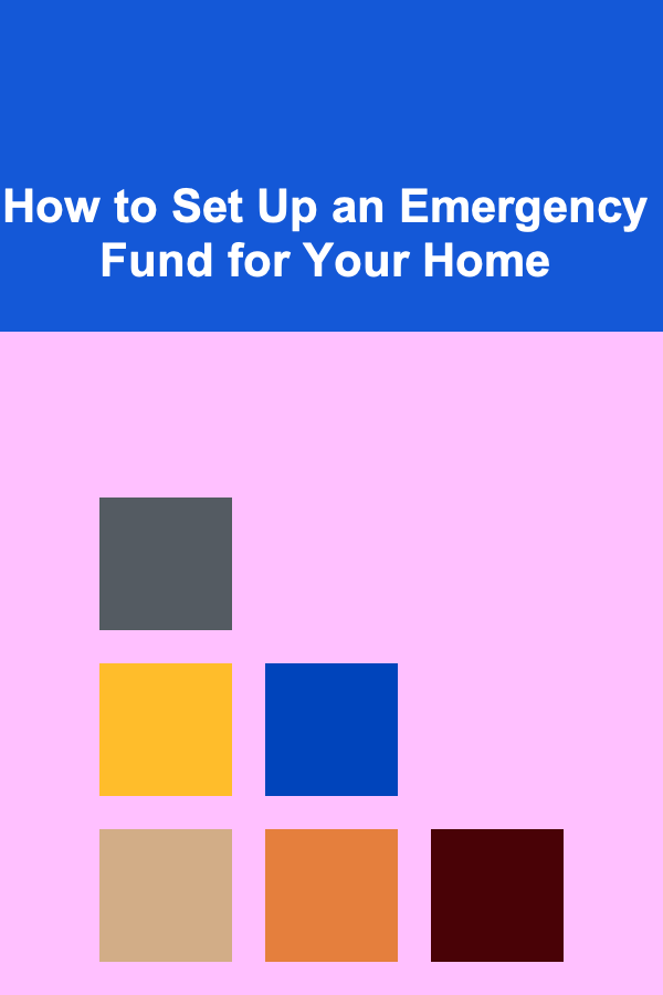 How to Set Up an Emergency Fund for Your Home