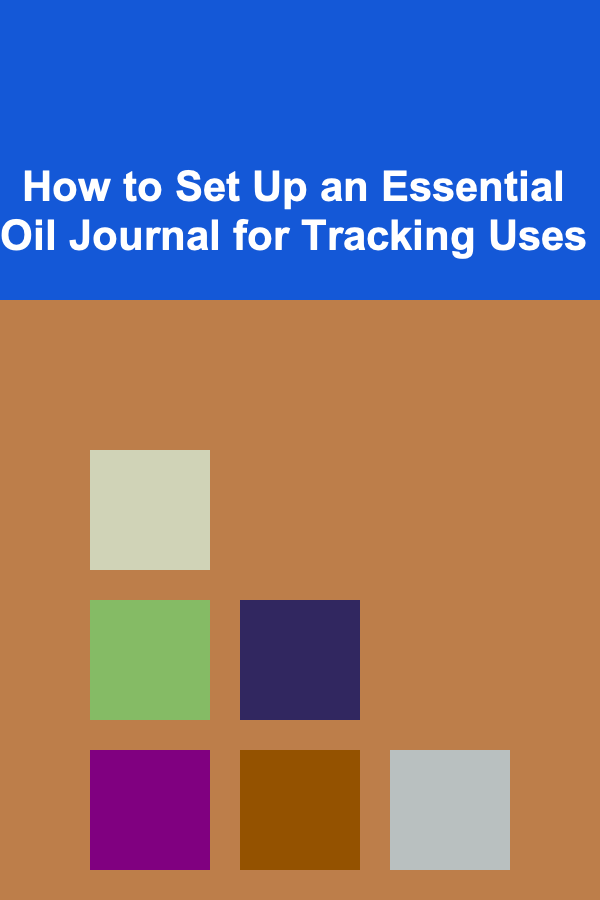 How to Set Up an Essential Oil Journal for Tracking Uses