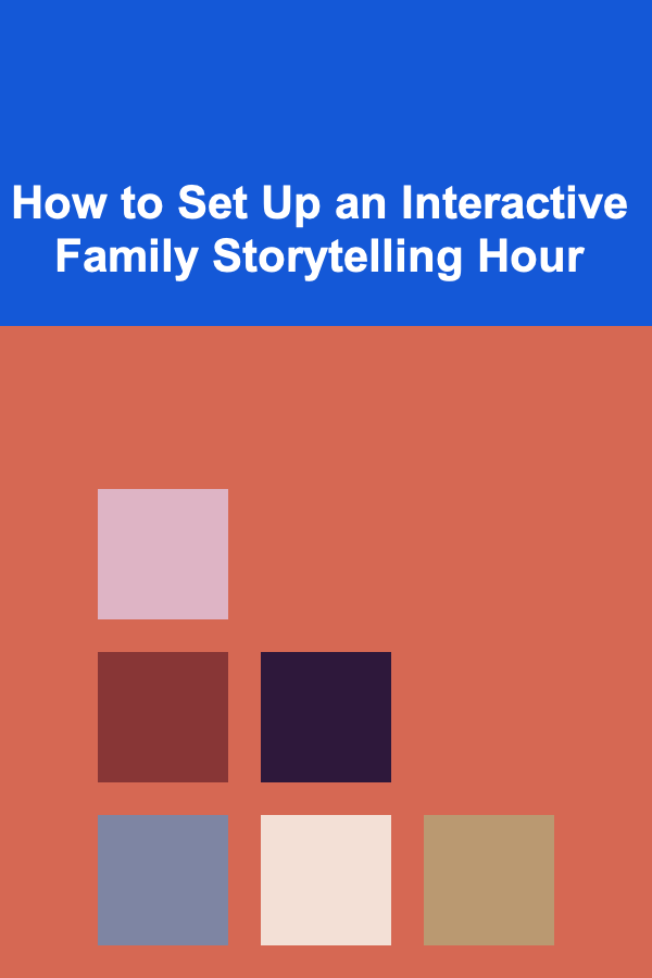 How to Set Up an Interactive Family Storytelling Hour