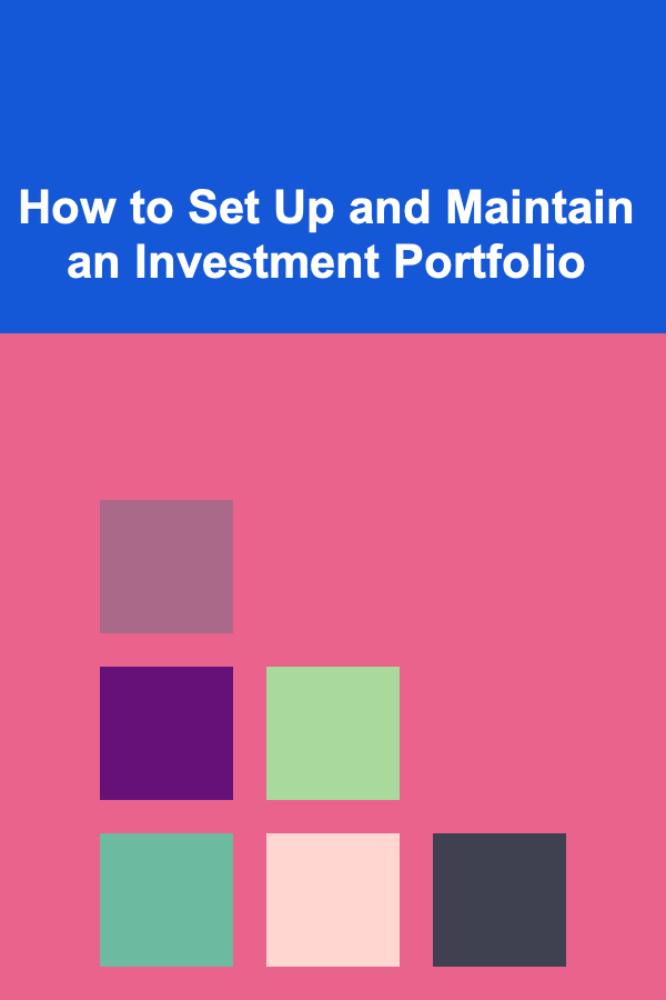 How to Set Up and Maintain an Investment Portfolio