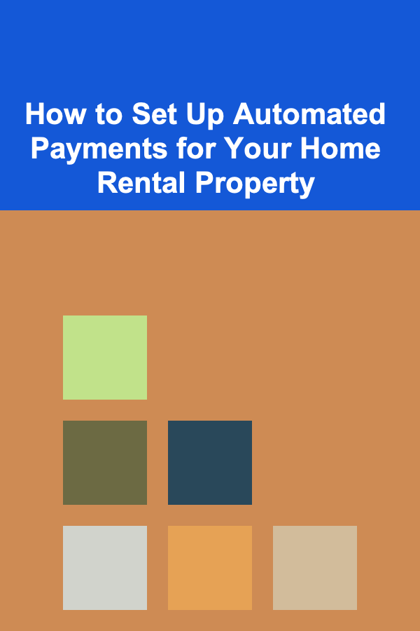 How to Set Up Automated Payments for Your Home Rental Property