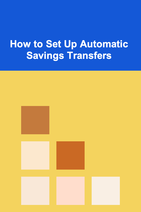How to Set Up Automatic Savings Transfers