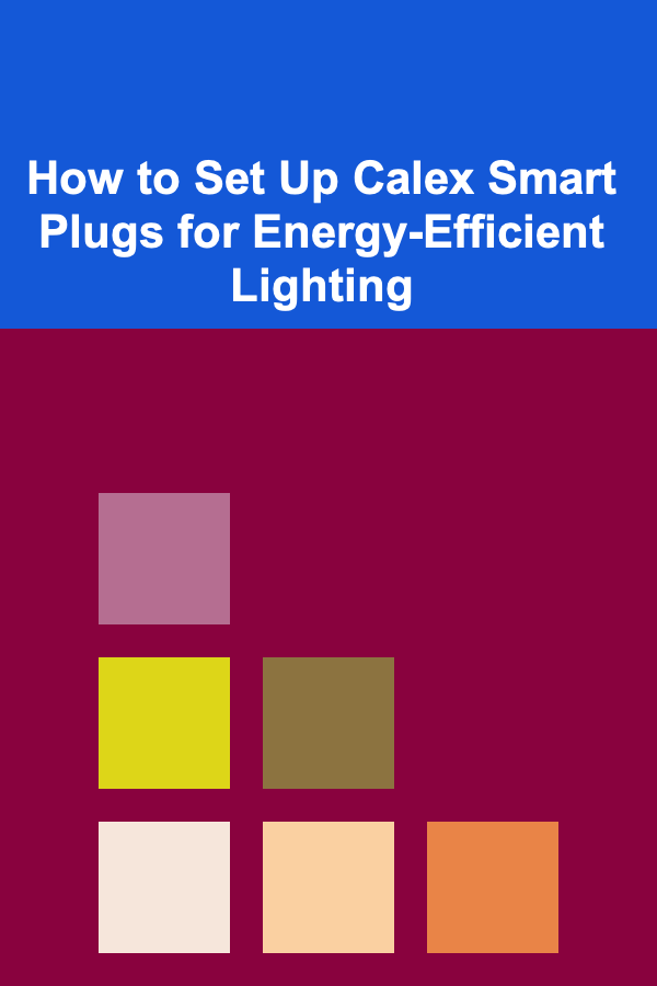 How to Set Up Calex Smart Plugs for Energy-Efficient Lighting