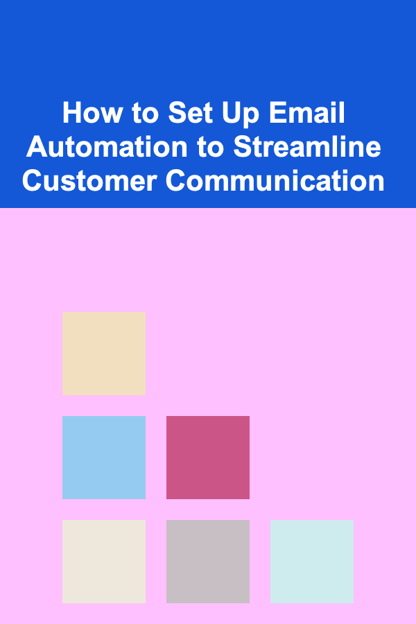 How to Set Up Email Automation to Streamline Customer Communication