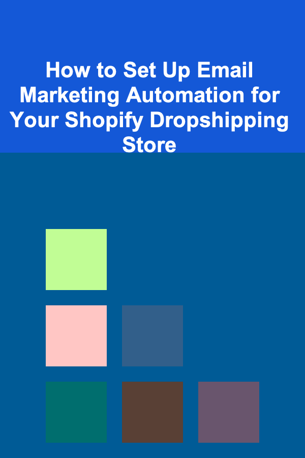 How to Set Up Email Marketing Automation for Your Shopify Dropshipping Store