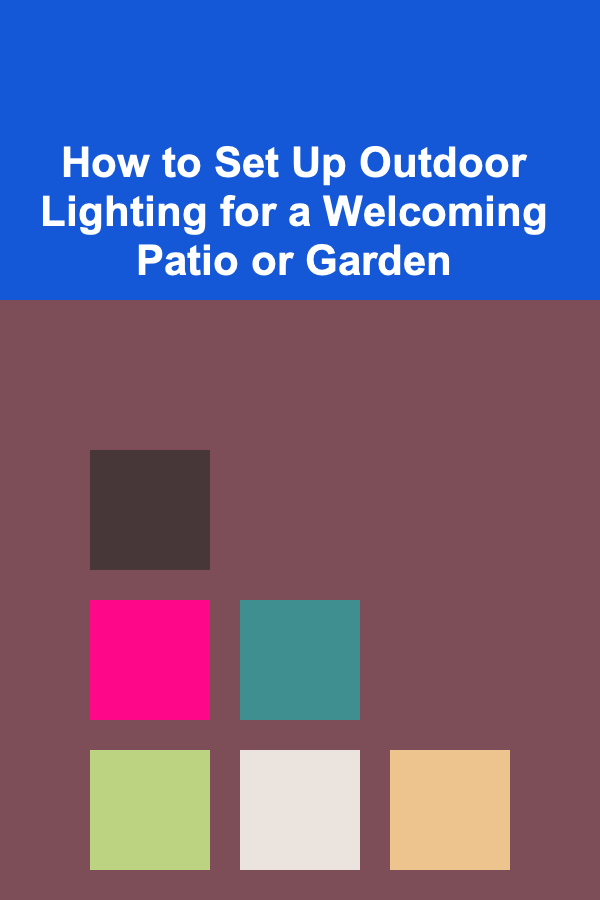 How to Set Up Outdoor Lighting for a Welcoming Patio or Garden
