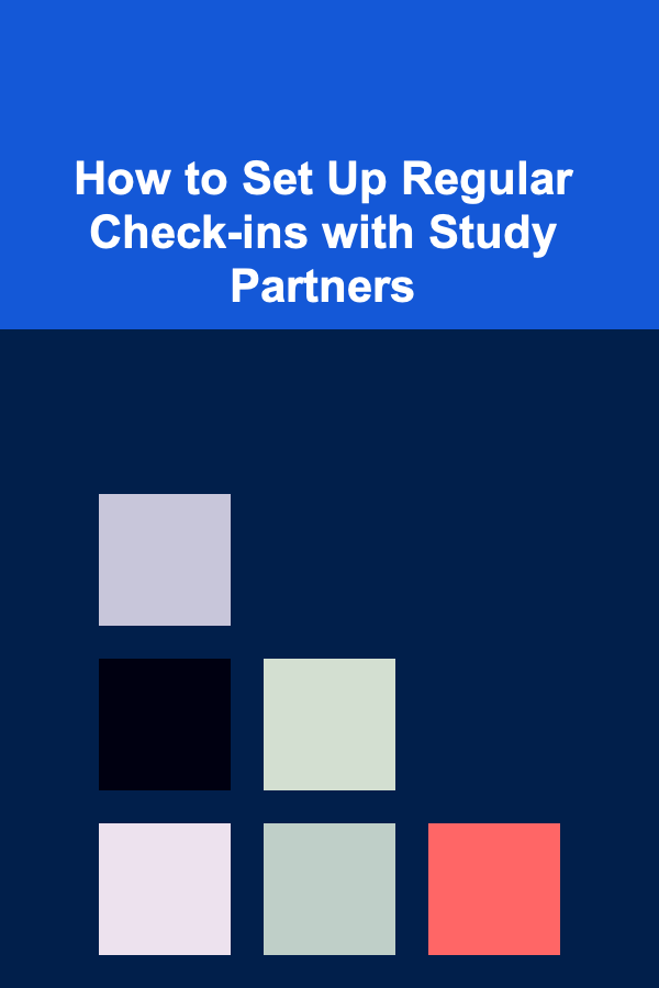 How to Set Up Regular Check-ins with Study Partners
