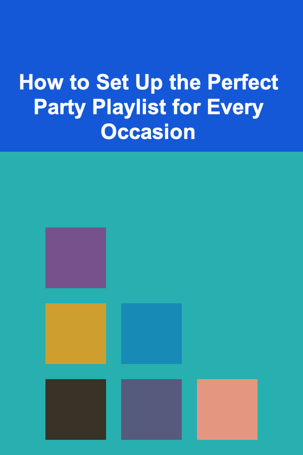 How to Set Up the Perfect Party Playlist for Every Occasion