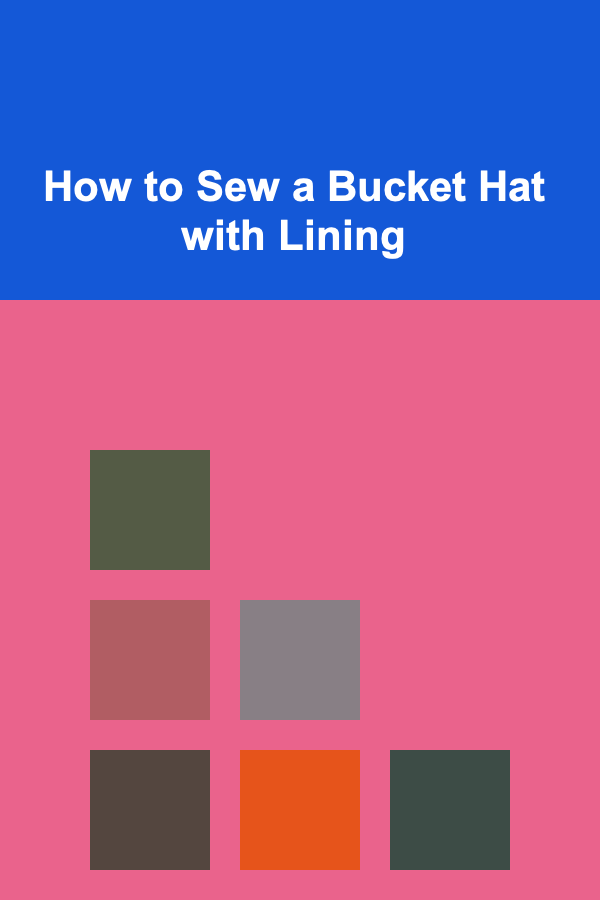 How to Sew a Bucket Hat with Lining