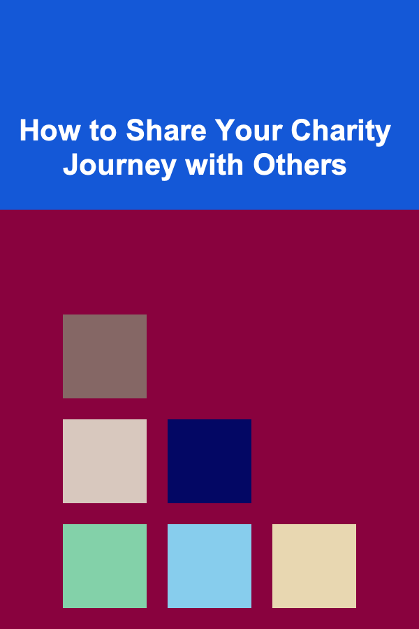 How to Share Your Charity Journey with Others