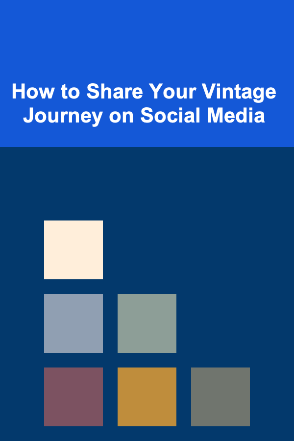 How to Share Your Vintage Journey on Social Media