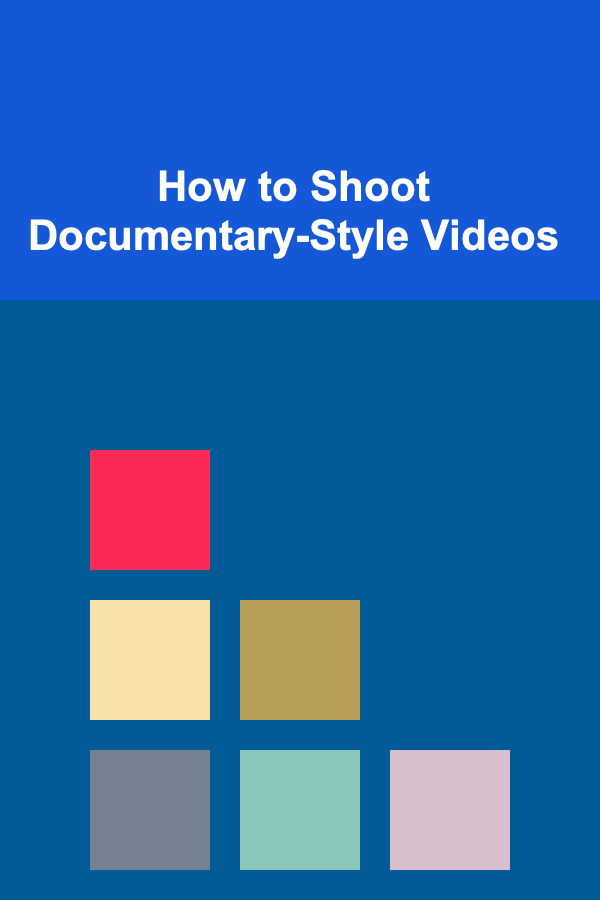 How to Shoot Documentary-Style Videos