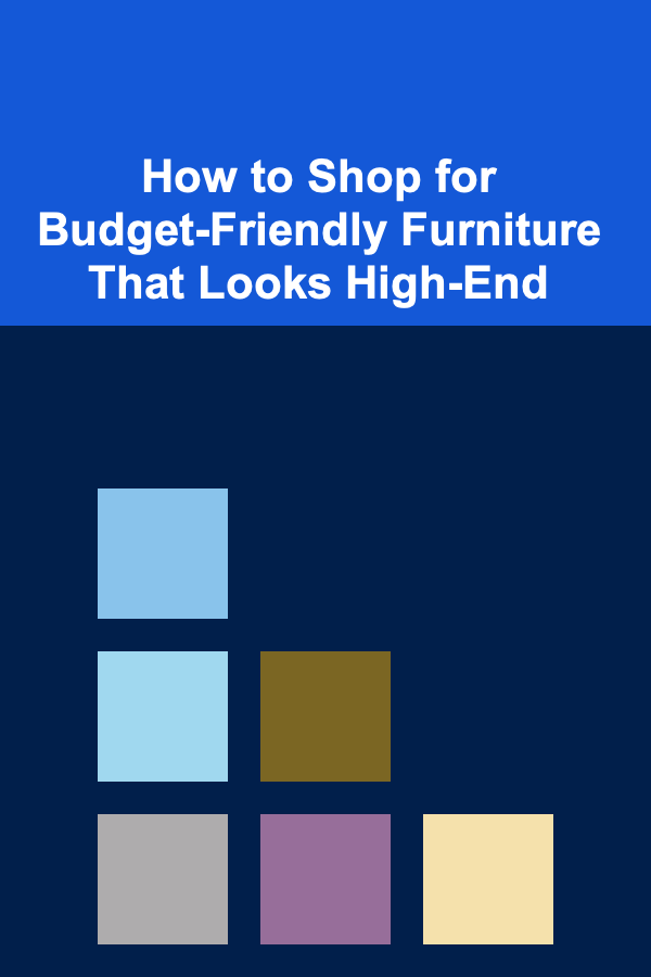 How to Shop for Budget-Friendly Furniture That Looks High-End