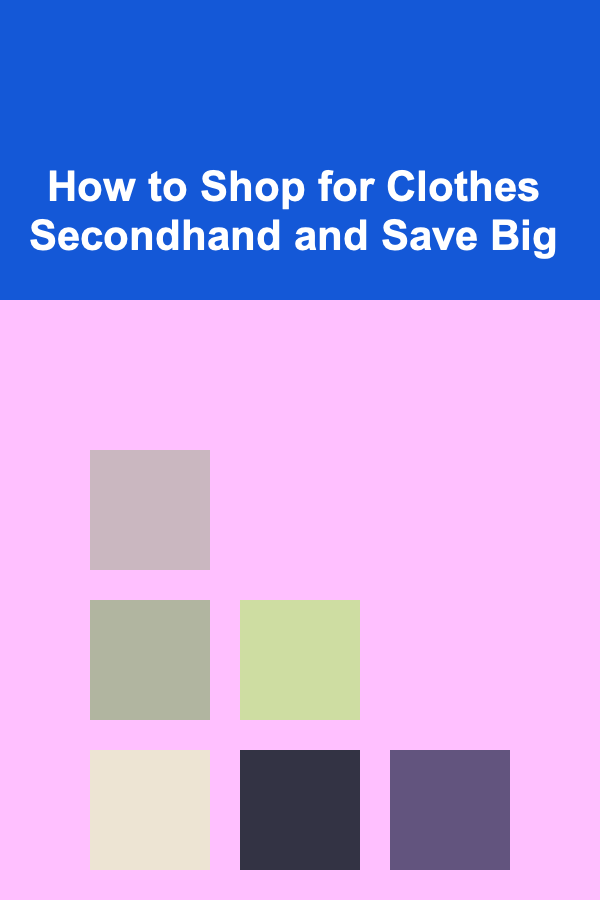 How to Shop for Clothes Secondhand and Save Big