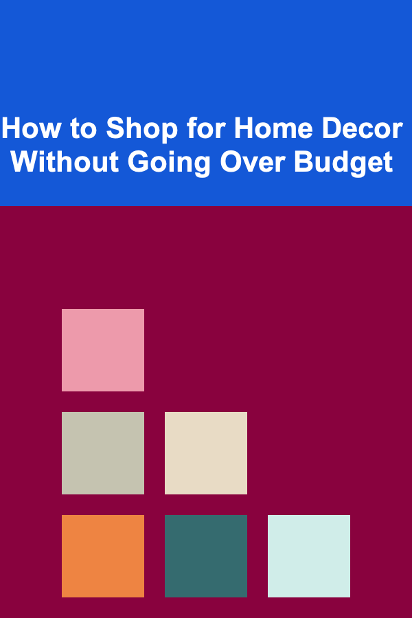 How to Shop for Home Decor Without Going Over Budget