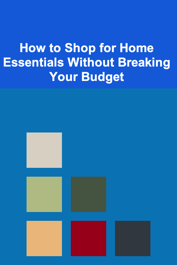 How to Shop for Home Essentials Without Breaking Your Budget