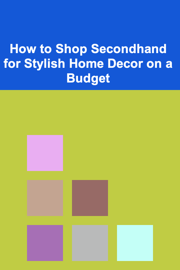 How to Shop Secondhand for Stylish Home Decor on a Budget