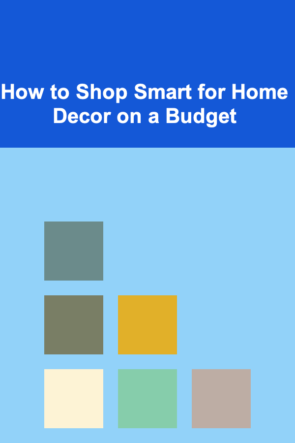 How to Shop Smart for Home Decor on a Budget