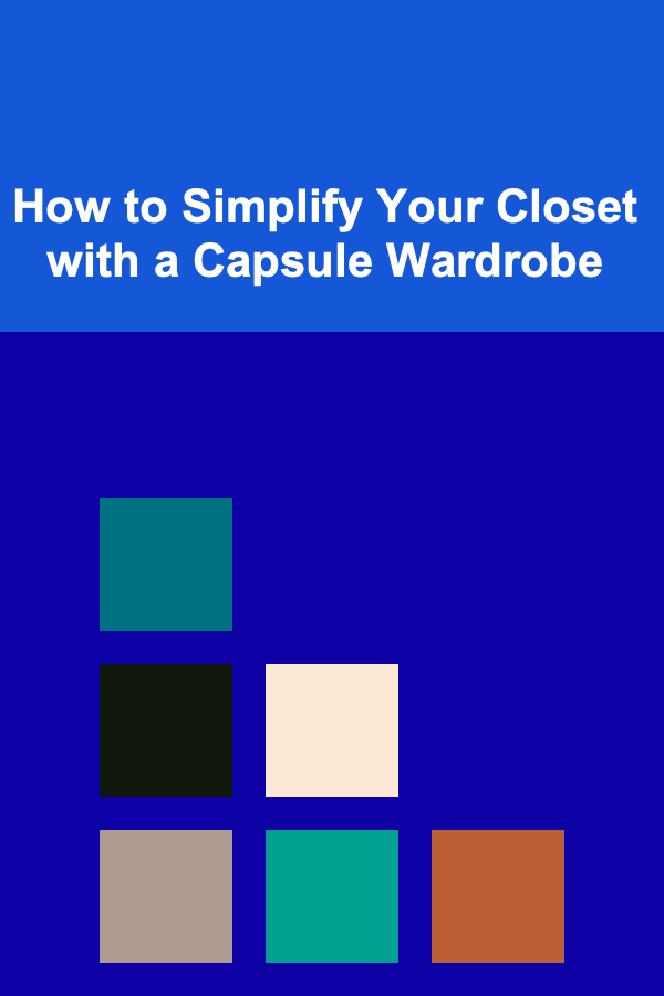 How to Simplify Your Closet with a Capsule Wardrobe