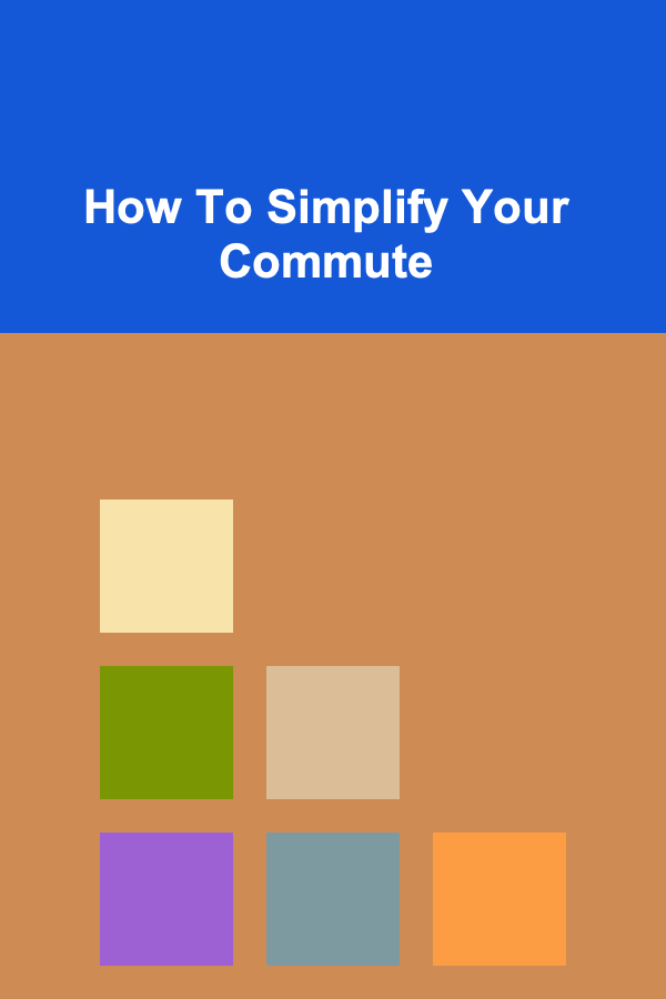 How To Simplify Your Commute