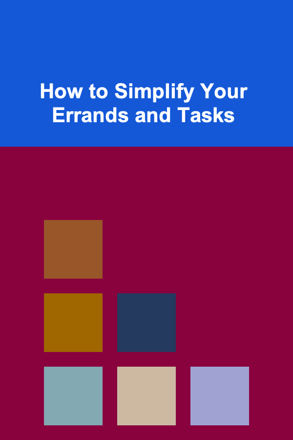 How to Simplify Your Errands and Tasks