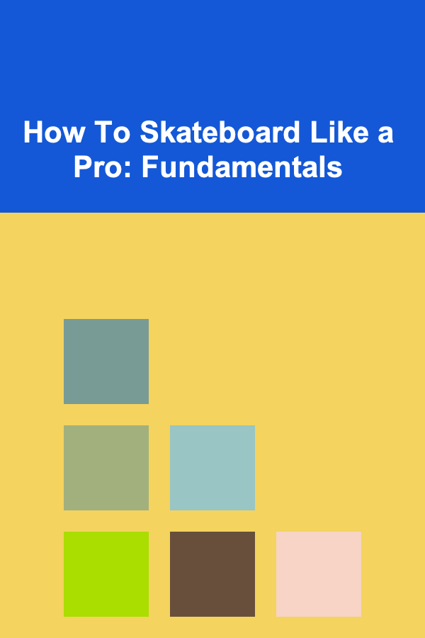 How To Skateboard Like a Pro: Fundamentals