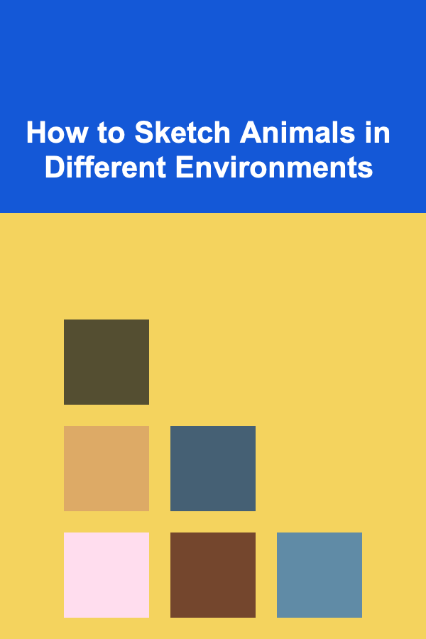 How to Sketch Animals in Different Environments