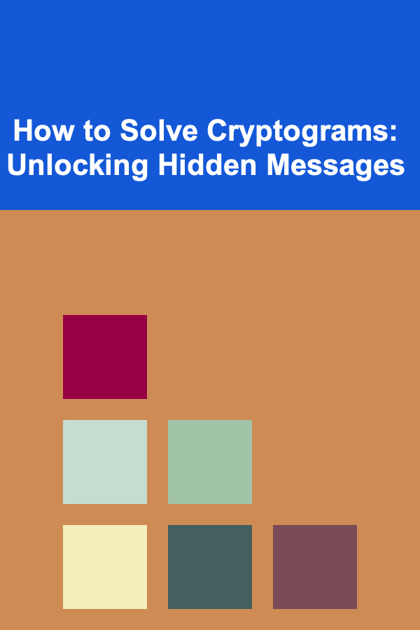 How to Solve Cryptograms: Unlocking Hidden Messages