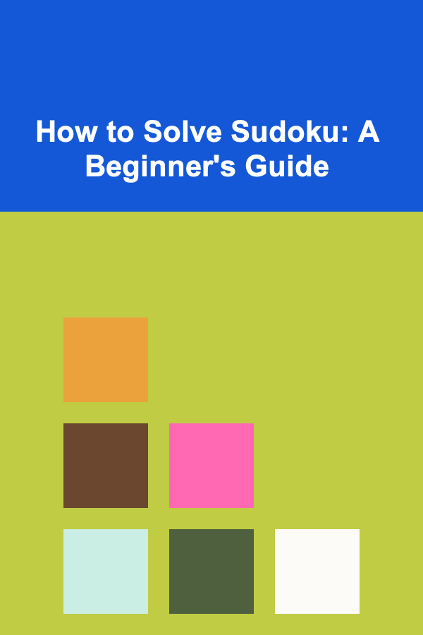 How to Solve Sudoku: A Beginner's Guide