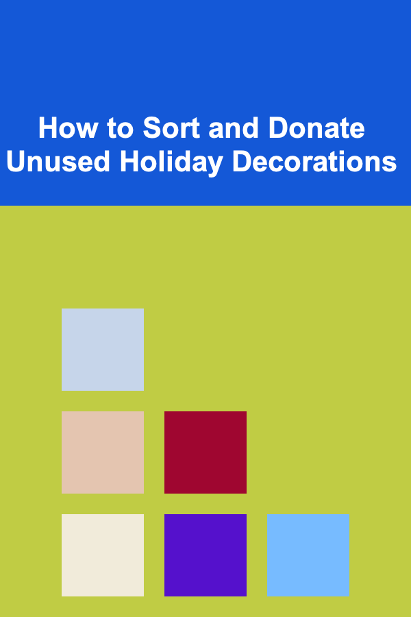 How to Sort and Donate Unused Holiday Decorations