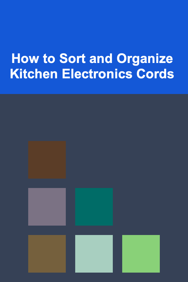How to Sort and Organize Kitchen Electronics Cords