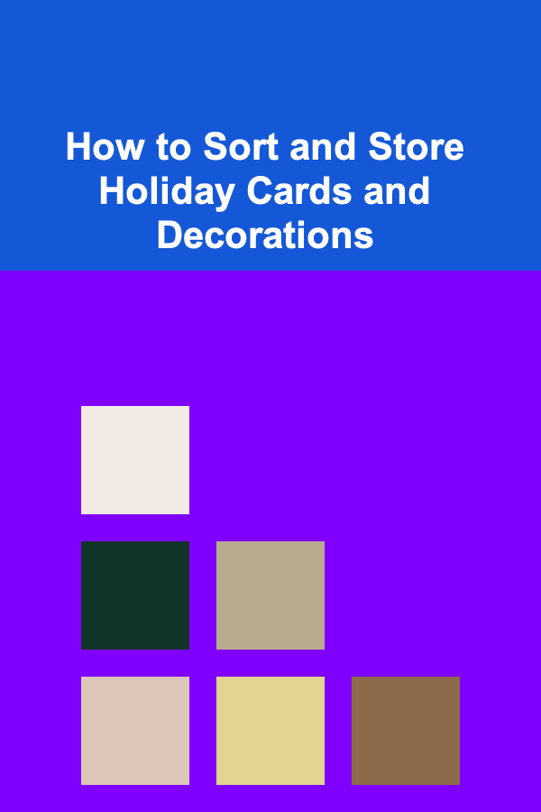 How to Sort and Store Holiday Cards and Decorations
