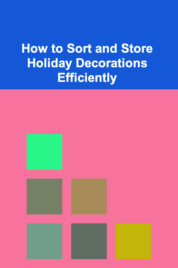 How to Sort and Store Holiday Decorations Efficiently