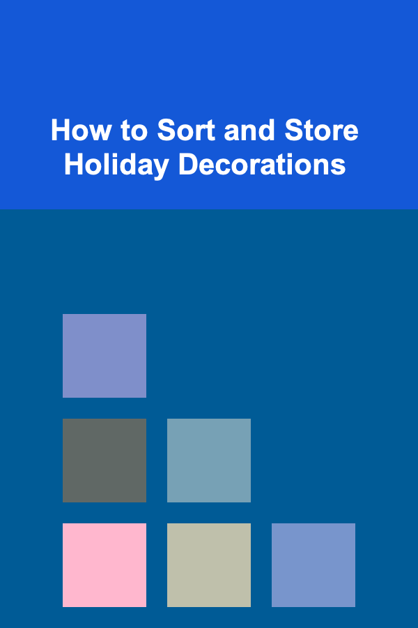 How to Sort and Store Holiday Decorations