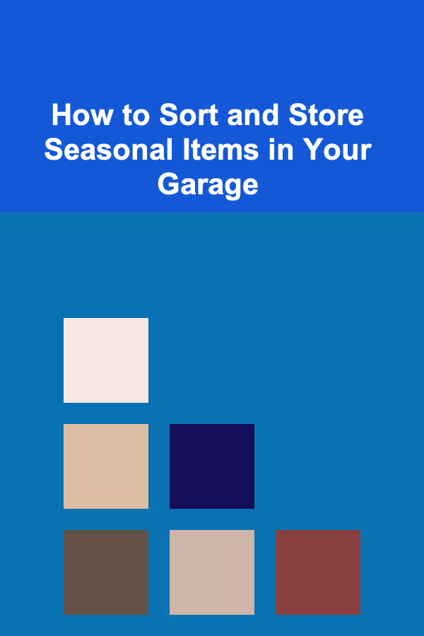 How to Sort and Store Seasonal Items in Your Garage