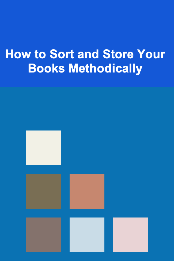 How to Sort and Store Your Books Methodically
