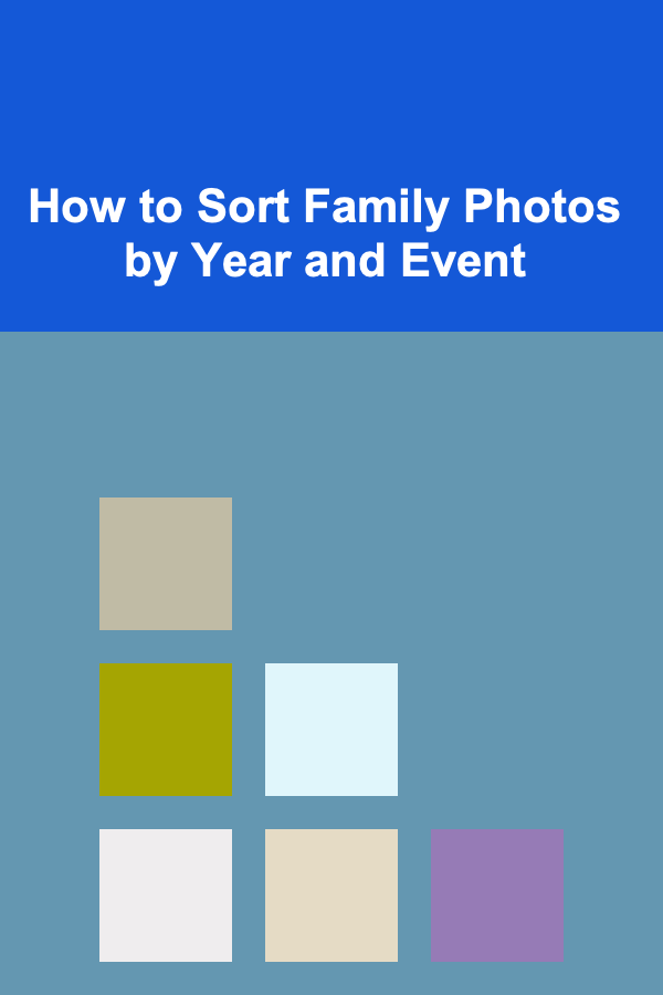 How to Sort Family Photos by Year and Event