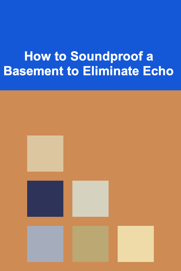 How to Soundproof a Basement to Eliminate Echo