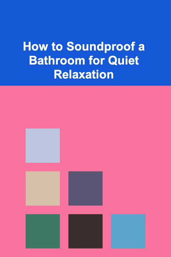 How to Soundproof a Bathroom for Quiet Relaxation