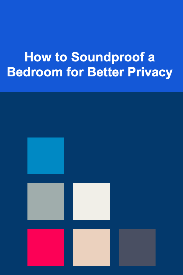 How to Soundproof a Bedroom for Better Privacy